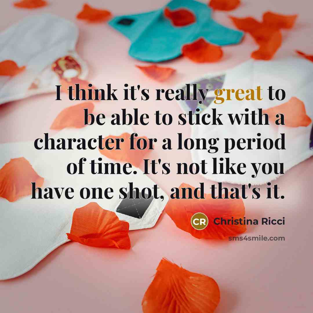 “I think it's really great to be able to stick…” quote by Christina Ricci