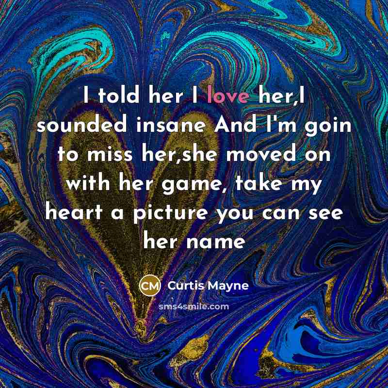 “I told her I love her,I sounded insane And I'm…” quote by Curtis Mayne