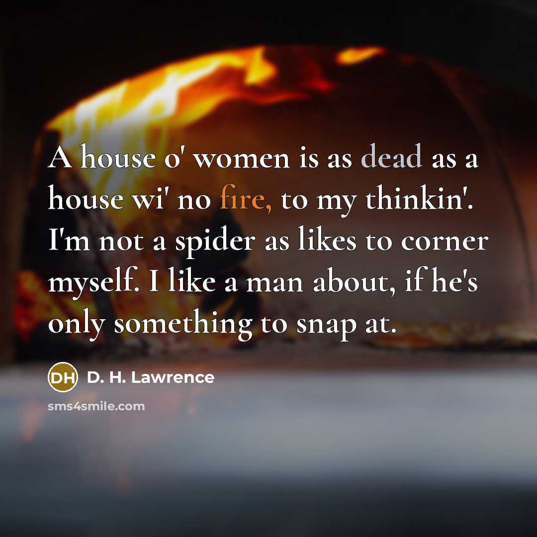 “A house o' women is as dead as a house…” quote by D. H. Lawrence