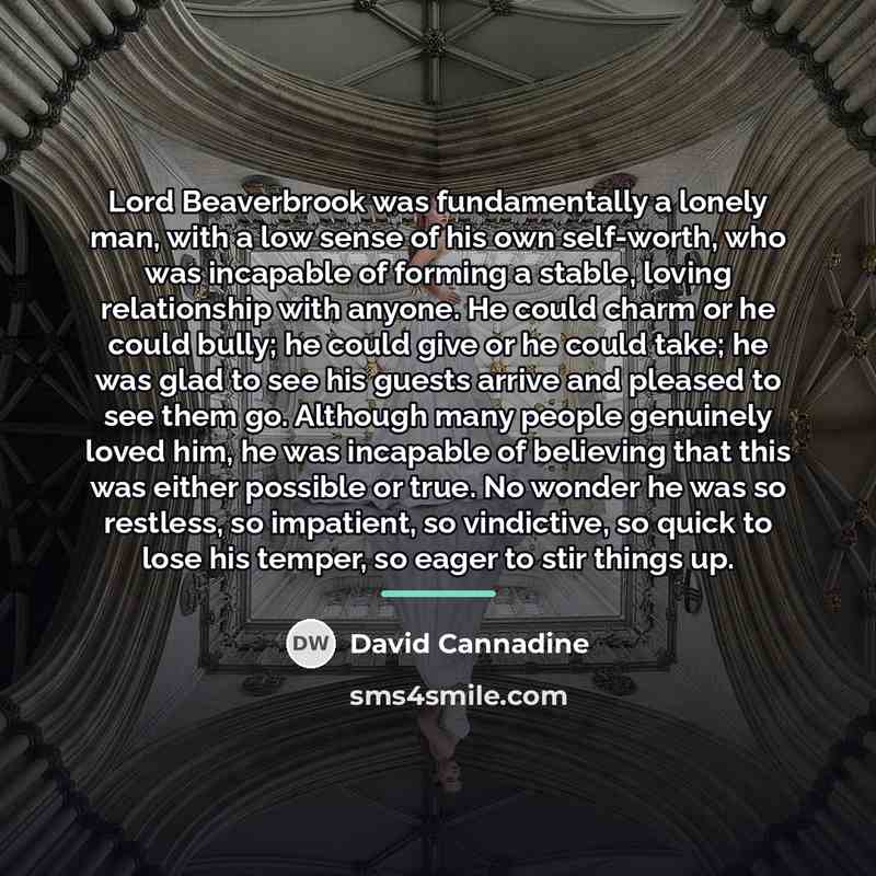 “Lord Beaverbrook was fundamentally a lonely man, with a low…” quote by David Cannadine