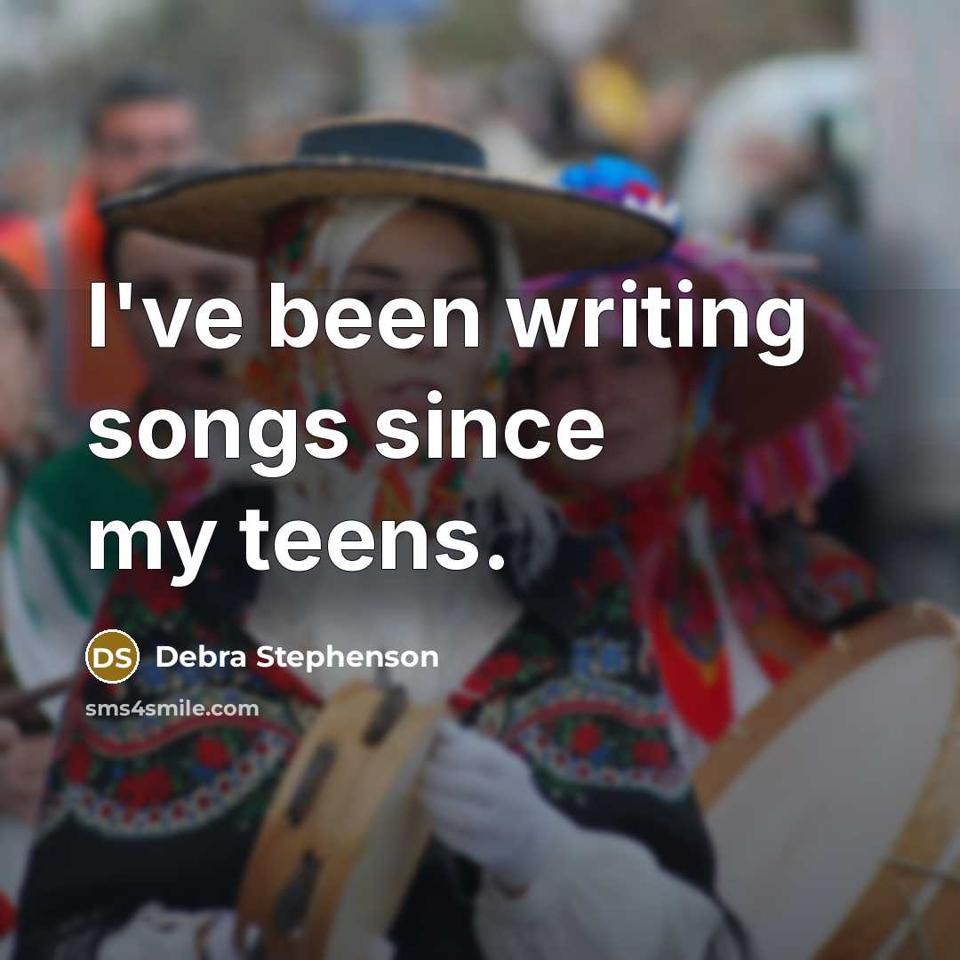 “I've been writing songs since my teens.…” quote by Debra Stephenson