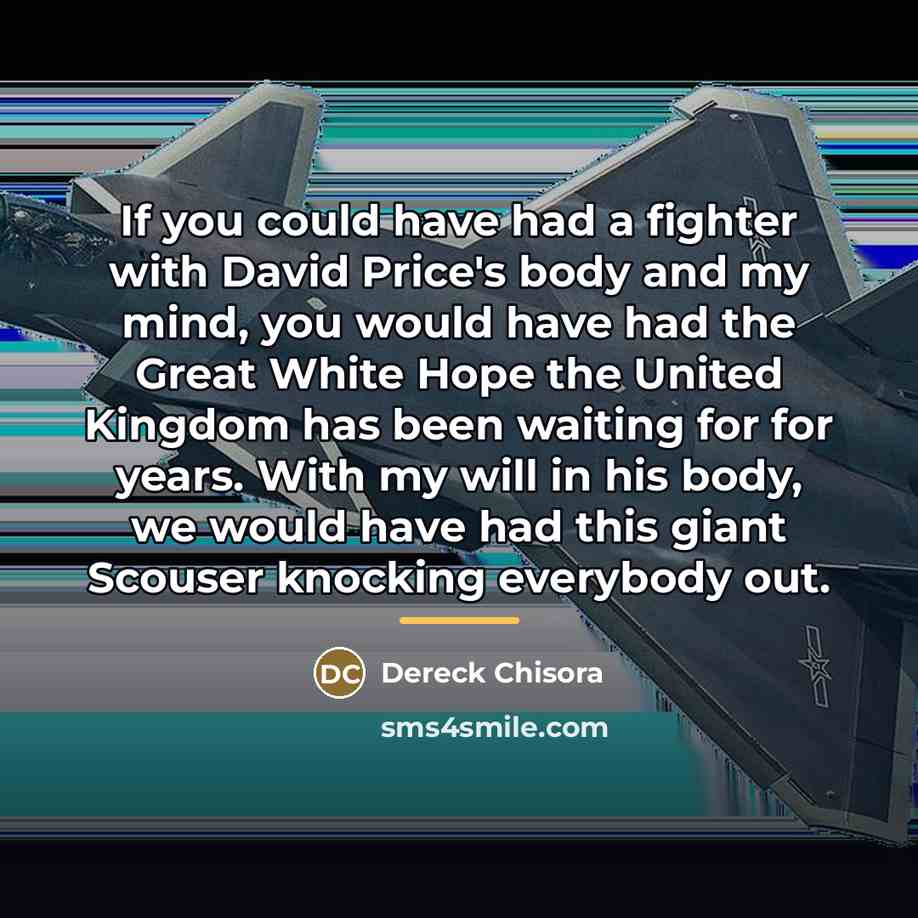 “If you could have had a fighter with David Price's…” quote by Dereck Chisora