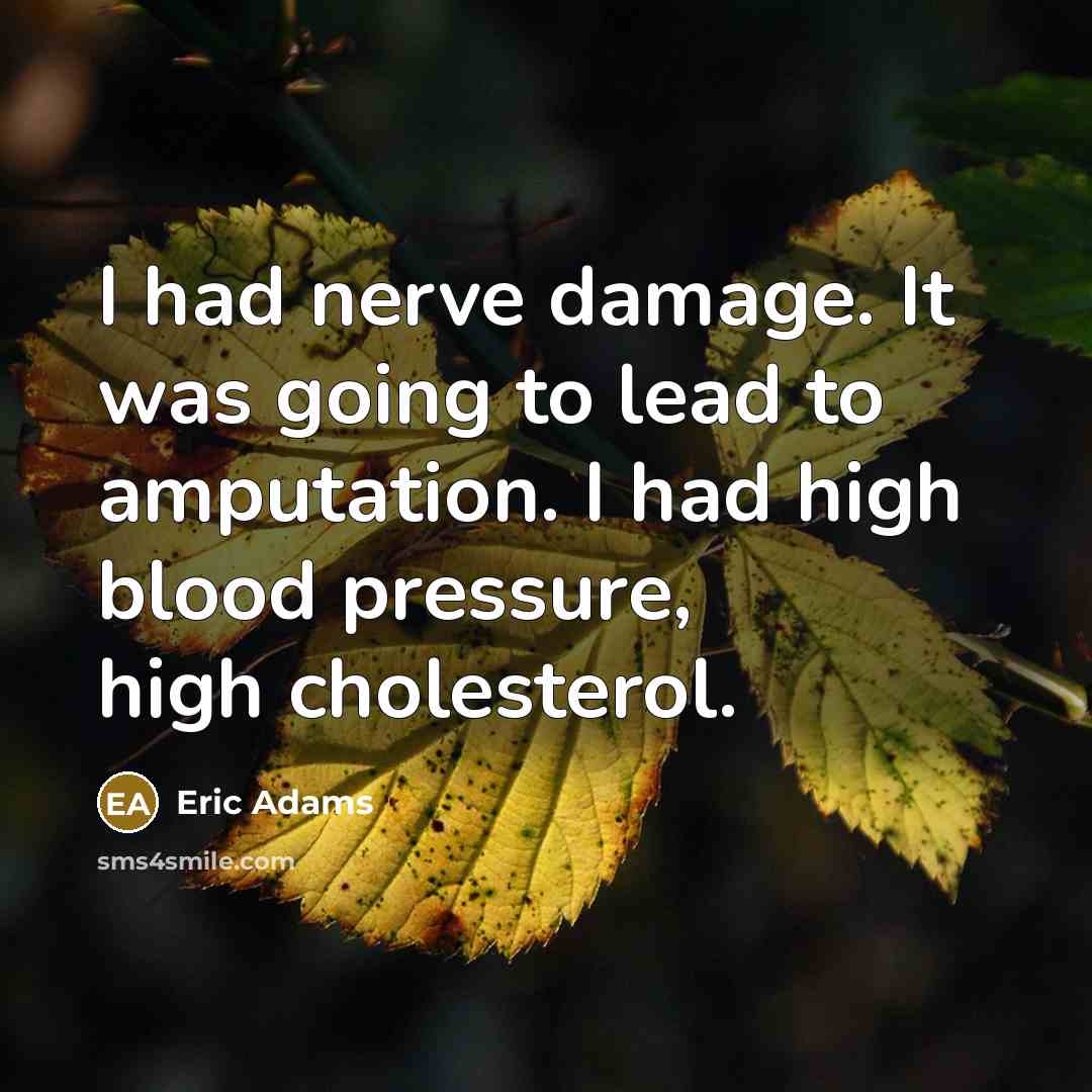“I had nerve damage. It was going to lead to…” quote by Eric Adams