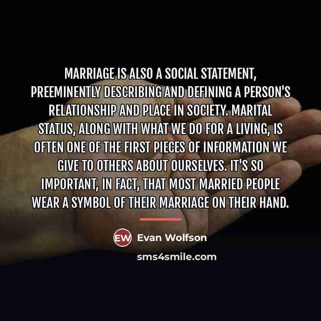 “Marriage is also a social statement, preeminently describing and defining…” quote by Evan Wolfson