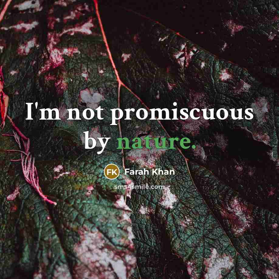 “I'm not promiscuous by nature.…” quote by Farah Khan