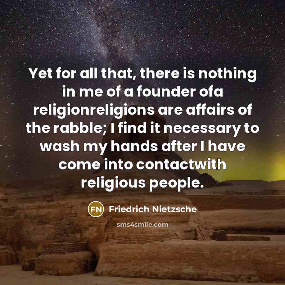“Yet for all that, there is nothing in me of…” quote by Friedrich Nietzsche