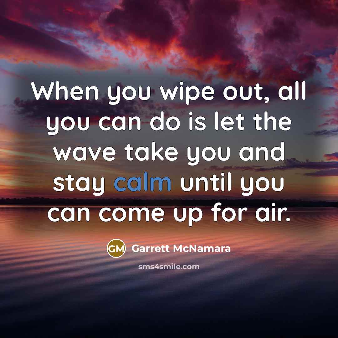 “When you wipe out, all you can do is let…” quote by Garrett McNamara