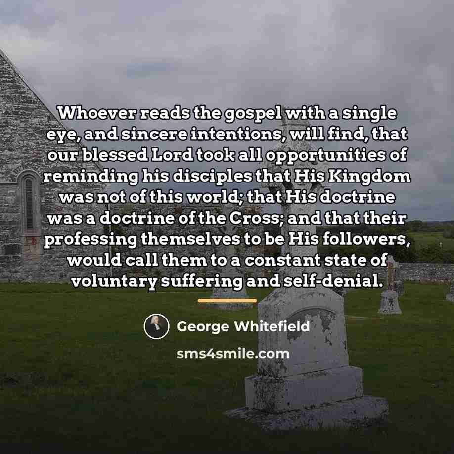 “Whoever reads the gospel with a single eye, and sincere…” quote by George Whitefield