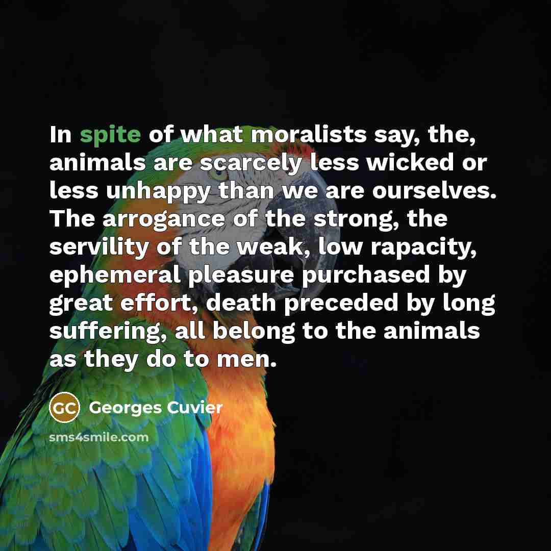 “In spite of what moralists say, the, animals are scarcely…” quote by Georges Cuvier