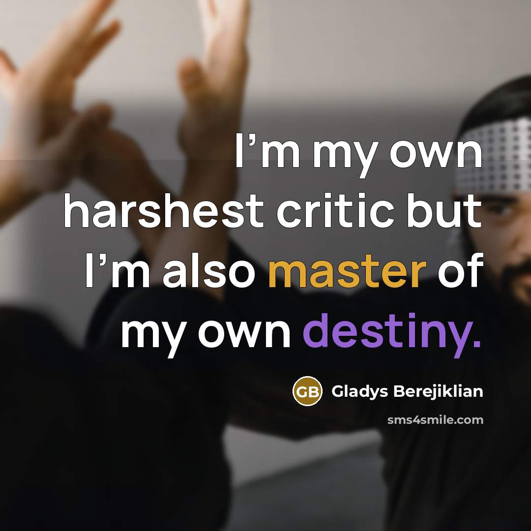 “I'm my own harshest critic but I'm also master of…” quote by Gladys Berejiklian
