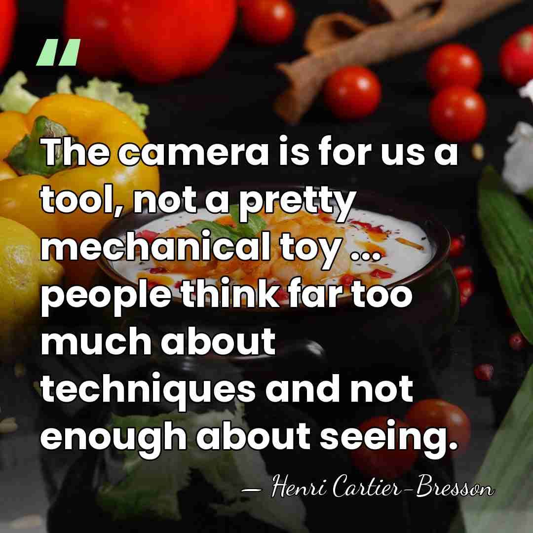The camera is for us a tool, not a pretty mechanical toy&hellip; - Henri Cartier-Bresson
