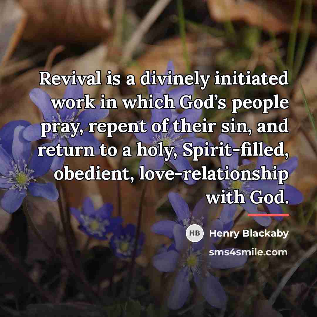“Revival is a divinely initiated work in which God’s people…” quote by Henry Blackaby