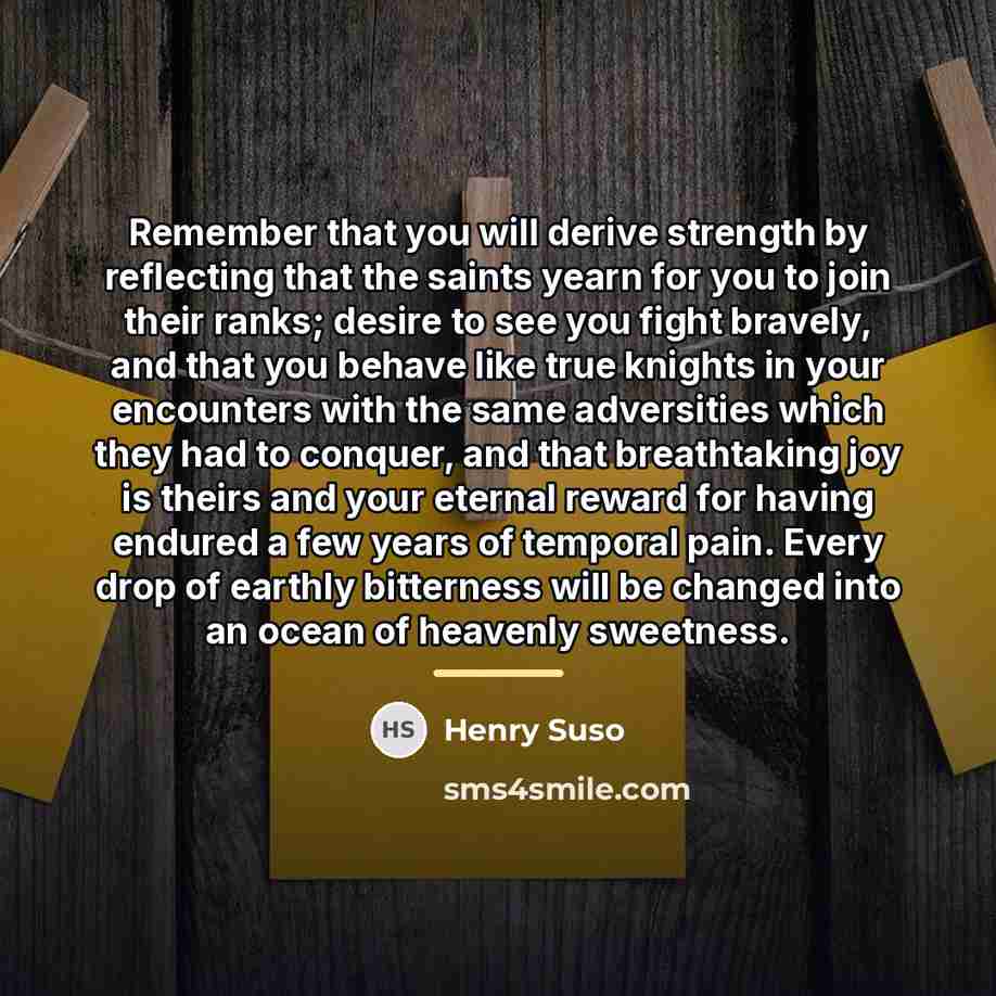 “Remember that you will derive strength by reflecting that the…” quote by Henry Suso