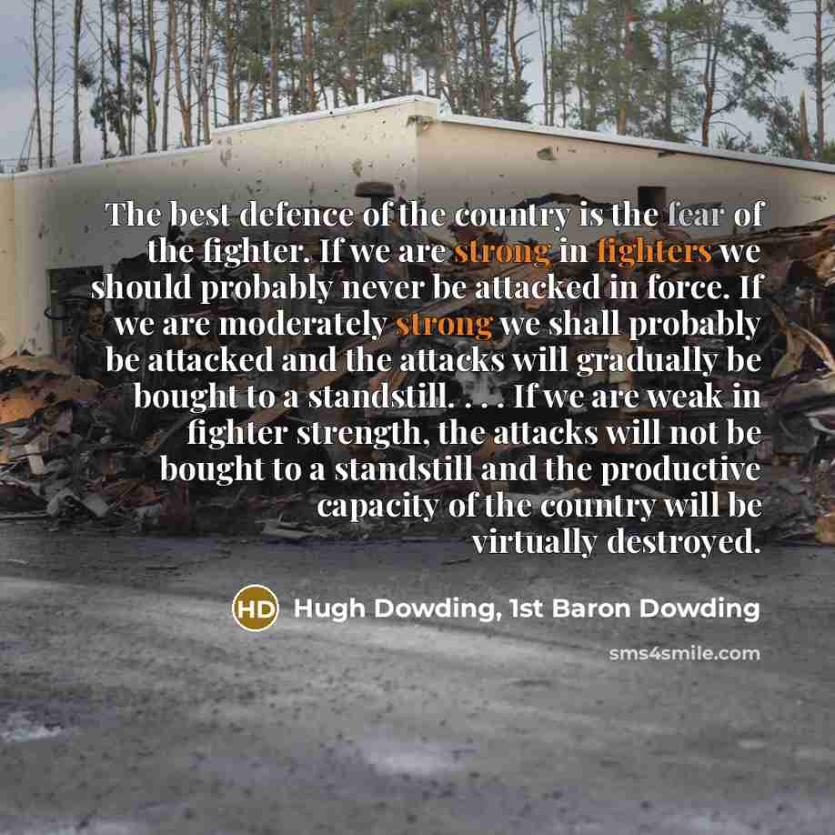 “The best defence of the country is the fear of…” quote by Hugh Dowding, 1st Baron Dowding