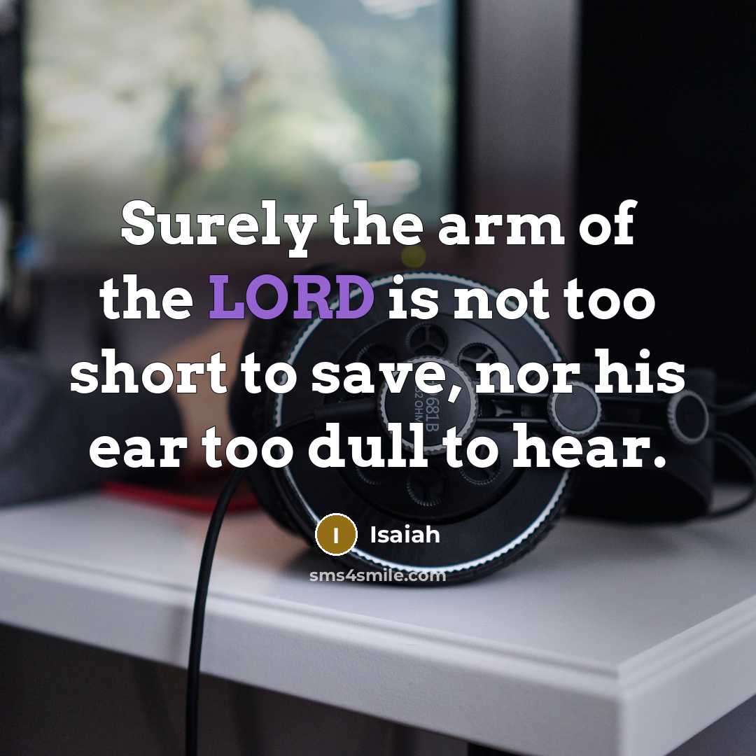 “Surely the arm of the LORD is not too short…” quote by Isaiah
