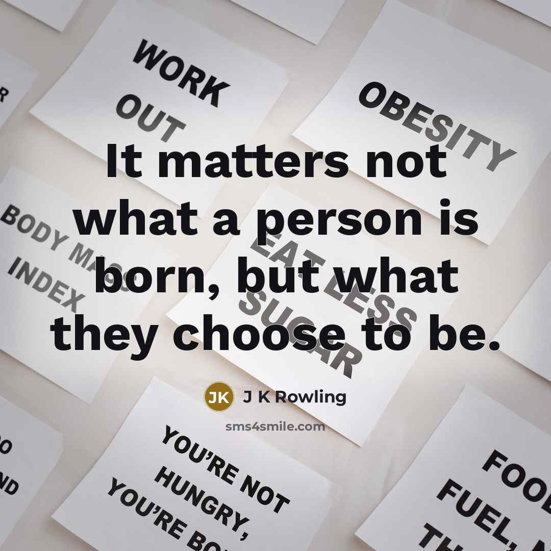 “It matters not what a person is born, but what…” quote by J K Rowling