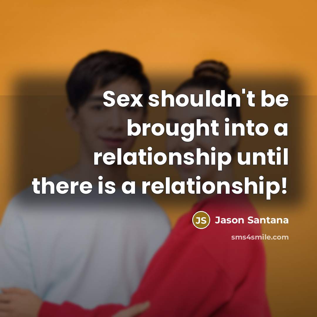 “Sex shouldn't be brought into a relationship until there is…” quote by Jason Santana