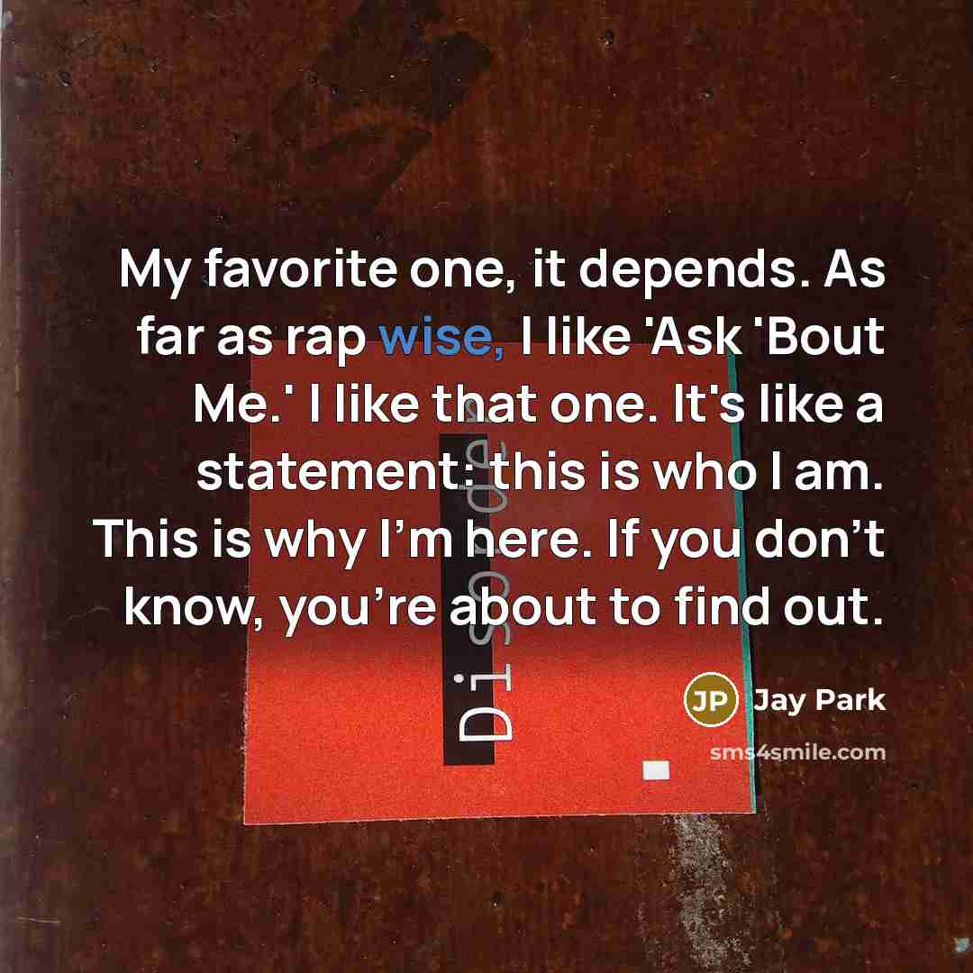 “My favorite one, it depends. As far as rap wise,…” quote by Jay Park
