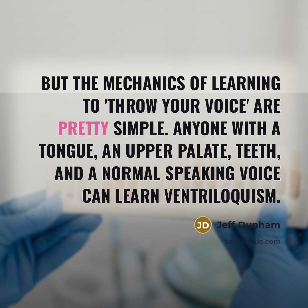 “But the mechanics of learning to 'throw your voice' are…” quote by Jeff Dunham