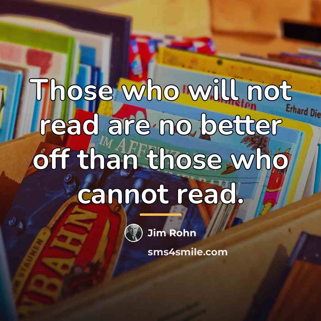 “Those who will not read are no better off than…” quote by Jim Rohn