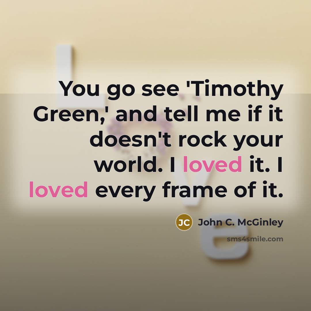 “You go see 'Timothy Green,' and tell me if it…” quote by John C. McGinley