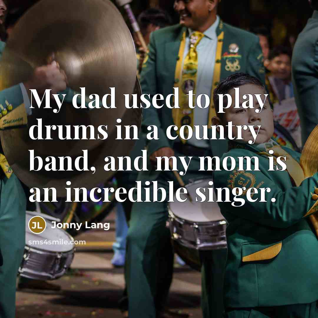 “My dad used to play drums in a country band,…” quote by Jonny Lang