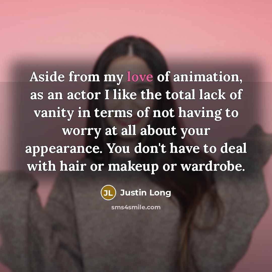 “Aside from my love of animation, as an actor I…” quote by Justin Long