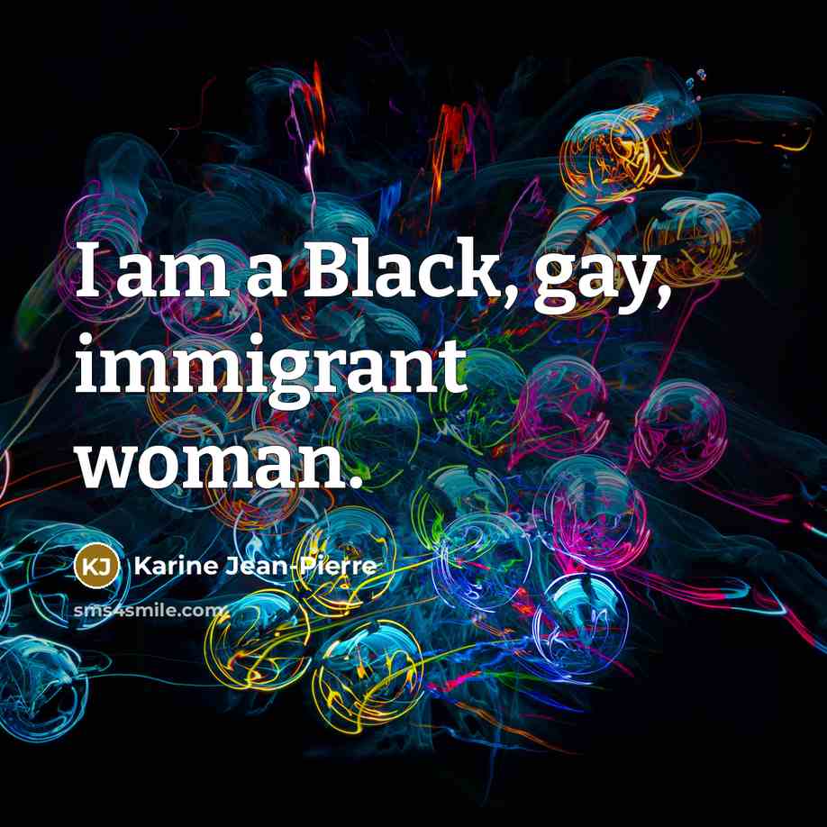 “I am a Black, gay, immigrant woman.…” quote by Karine Jean-Pierre