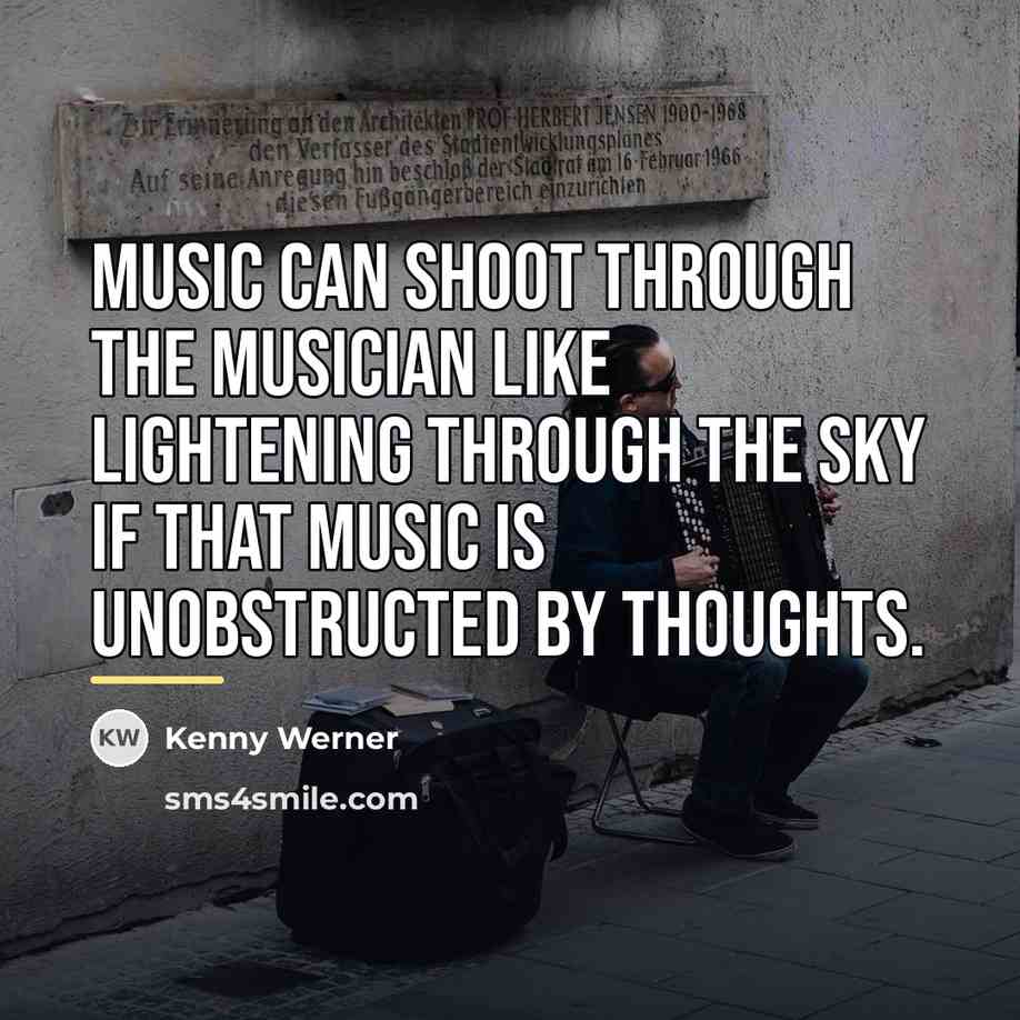 “Music can shoot through the musician like lightening through the…” quote by Kenny Werner