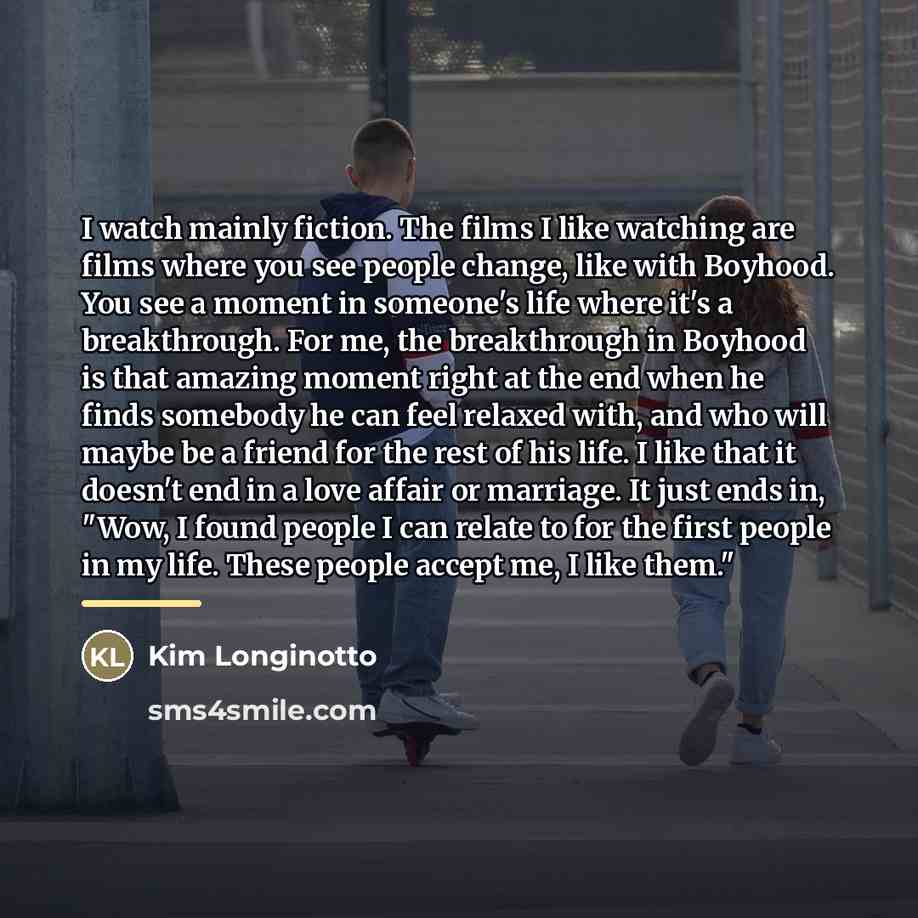 “I watch mainly fiction. The films I like watching are…” quote by Kim Longinotto