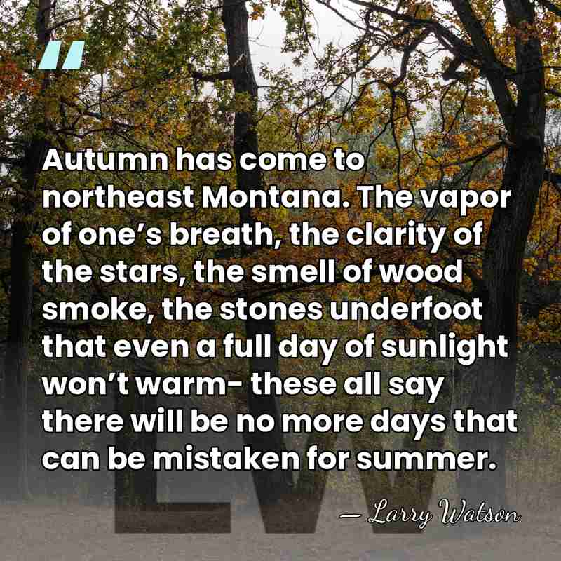 Autumn has come to northeast Montana. The vapor of one’s breath, the&hellip; - Larry Watson