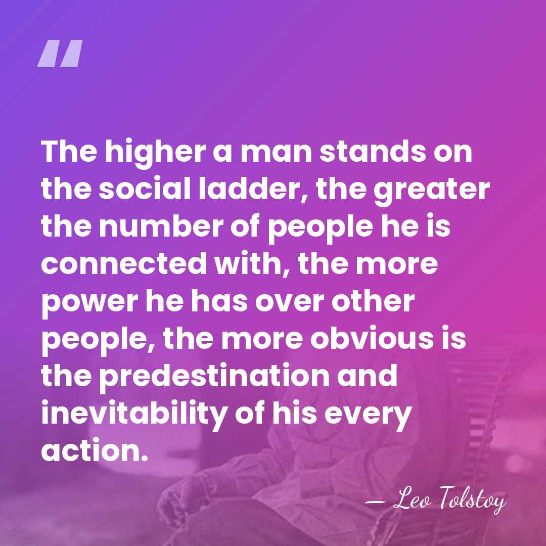 The higher a man stands on the social ladder, the greater the&hellip; - Leo Tolstoy