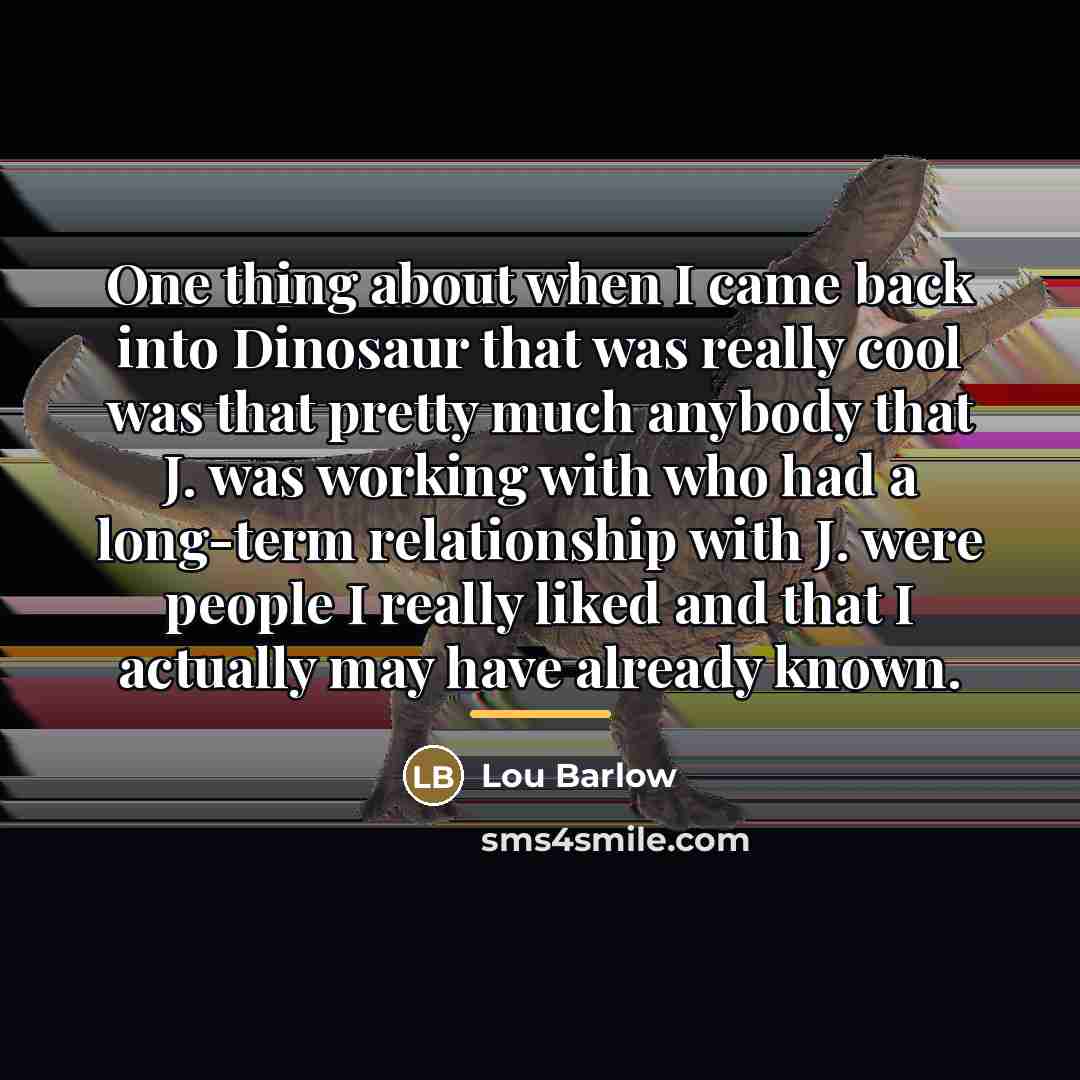 “One thing about when I came back into Dinosaur that…” quote by Lou Barlow