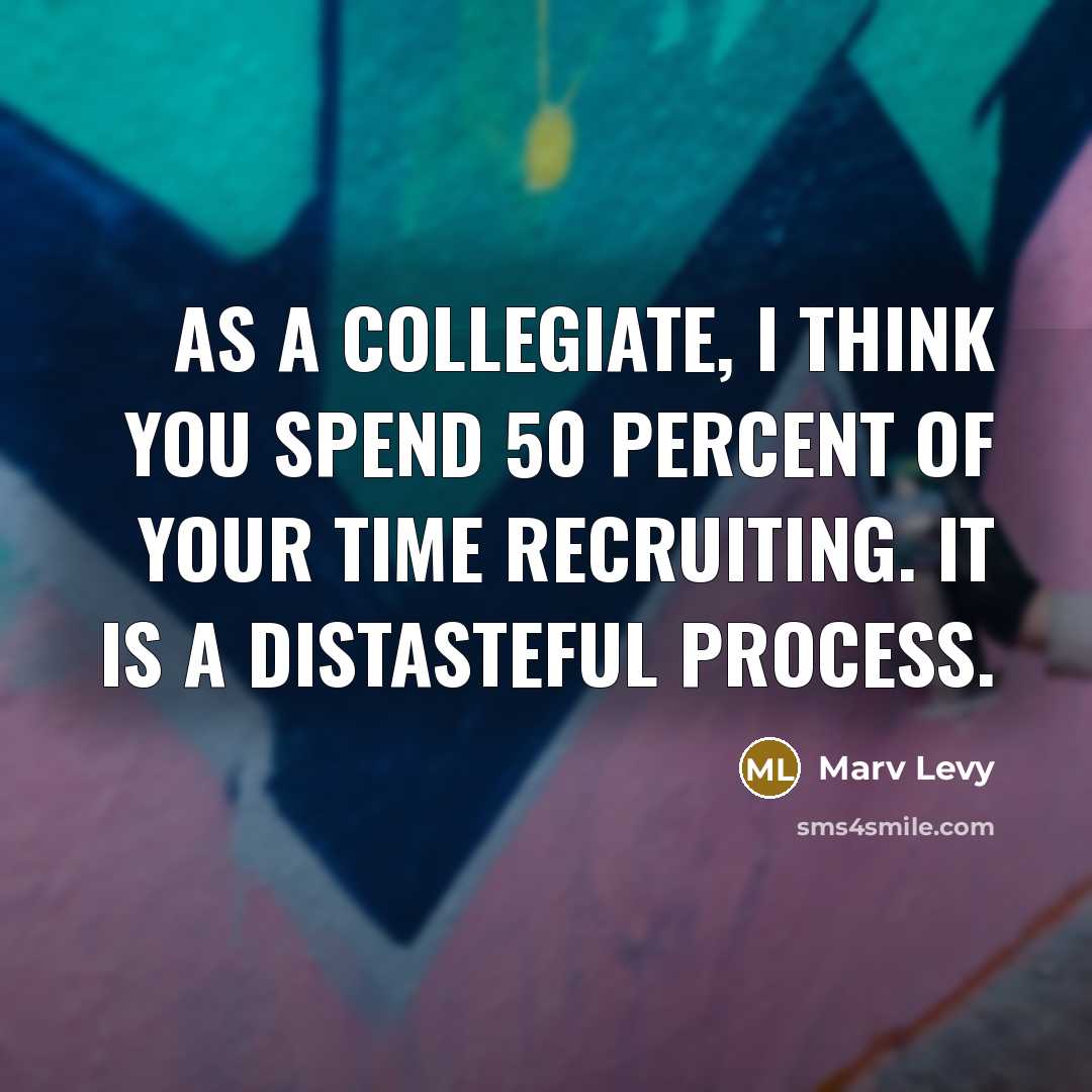 “As a collegiate, I think you spend 50 percent of…” quote by Marv Levy