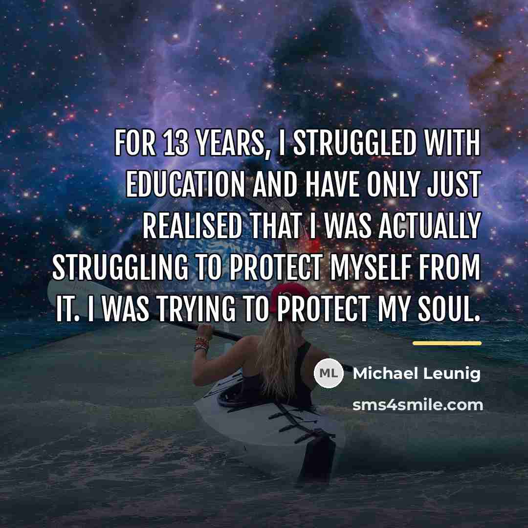 “For 13 years, I struggled with education and have only…” quote by Michael Leunig