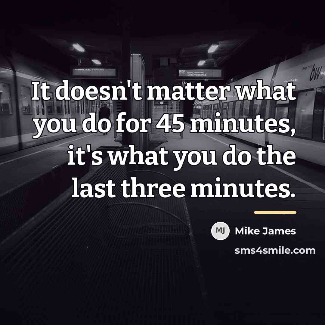 “It doesn't matter what you do for 45 minutes, it's…” quote by Mike James