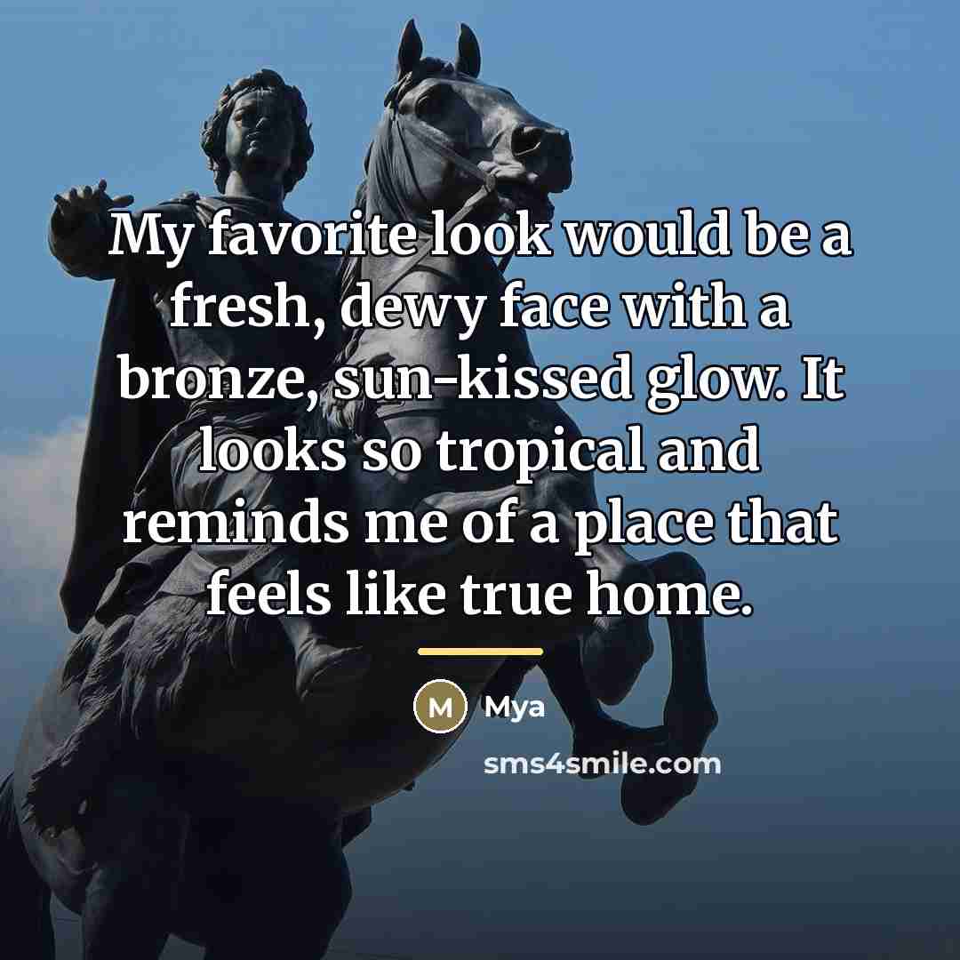 “My favorite look would be a fresh, dewy face with…” quote by Mya