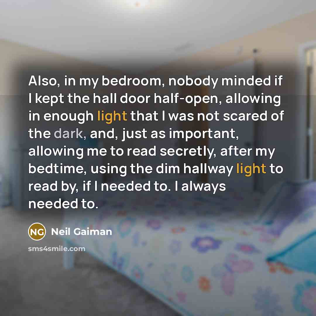 “Also, in my bedroom, nobody minded if I kept the…” quote by Neil Gaiman