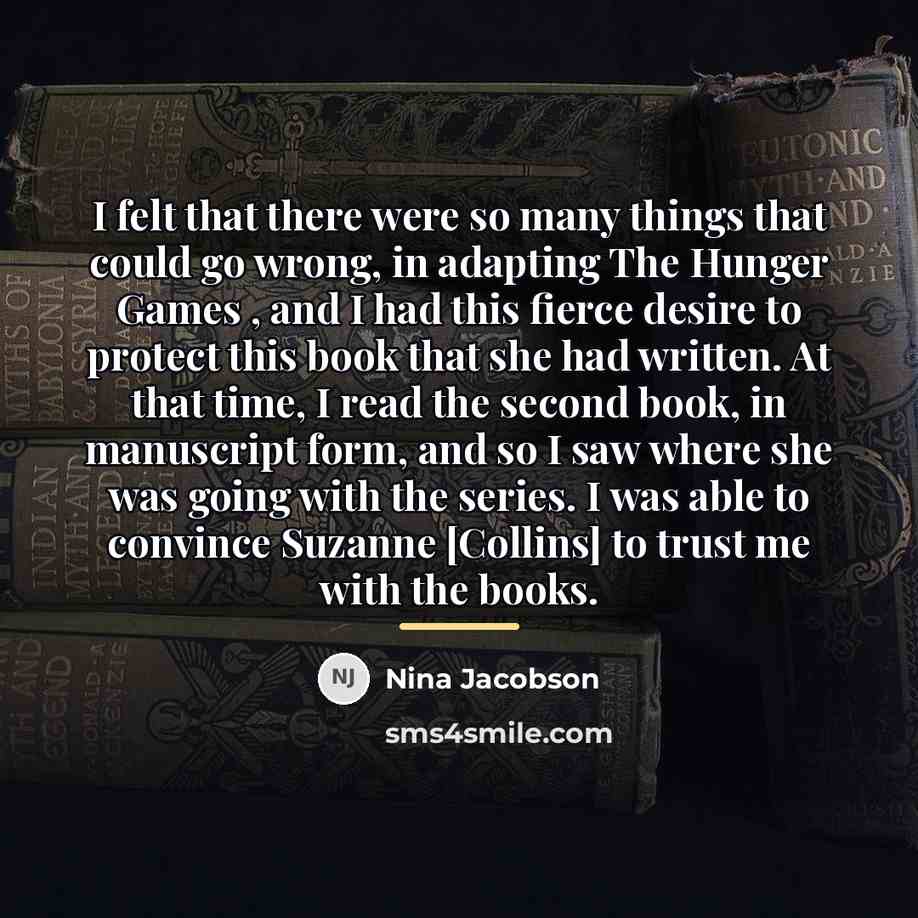 “I felt that there were so many things that could…” quote by Nina Jacobson