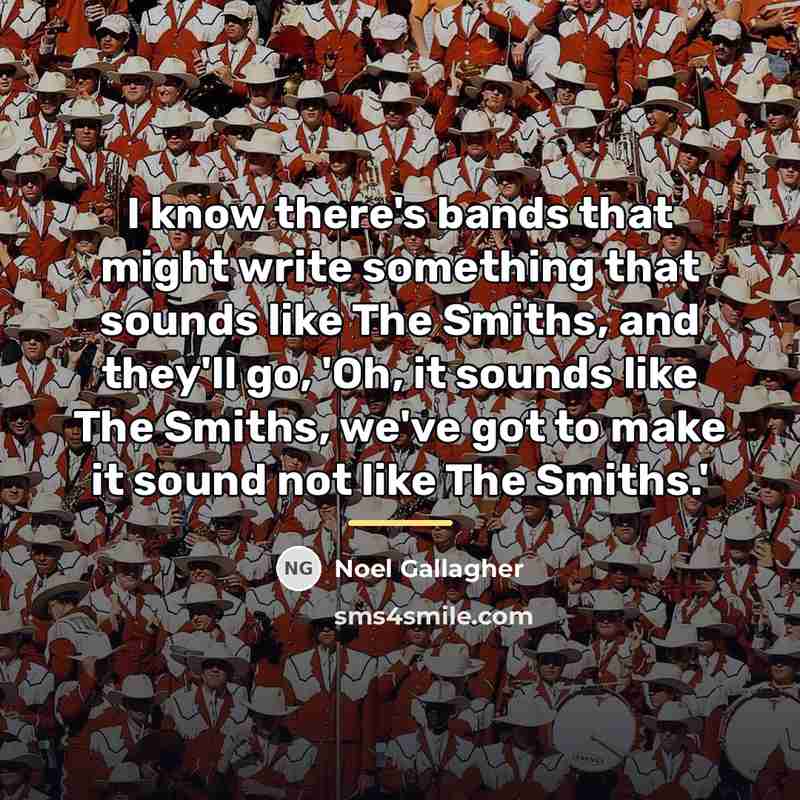 “I know there's bands that might write something that sounds…” quote by Noel Gallagher