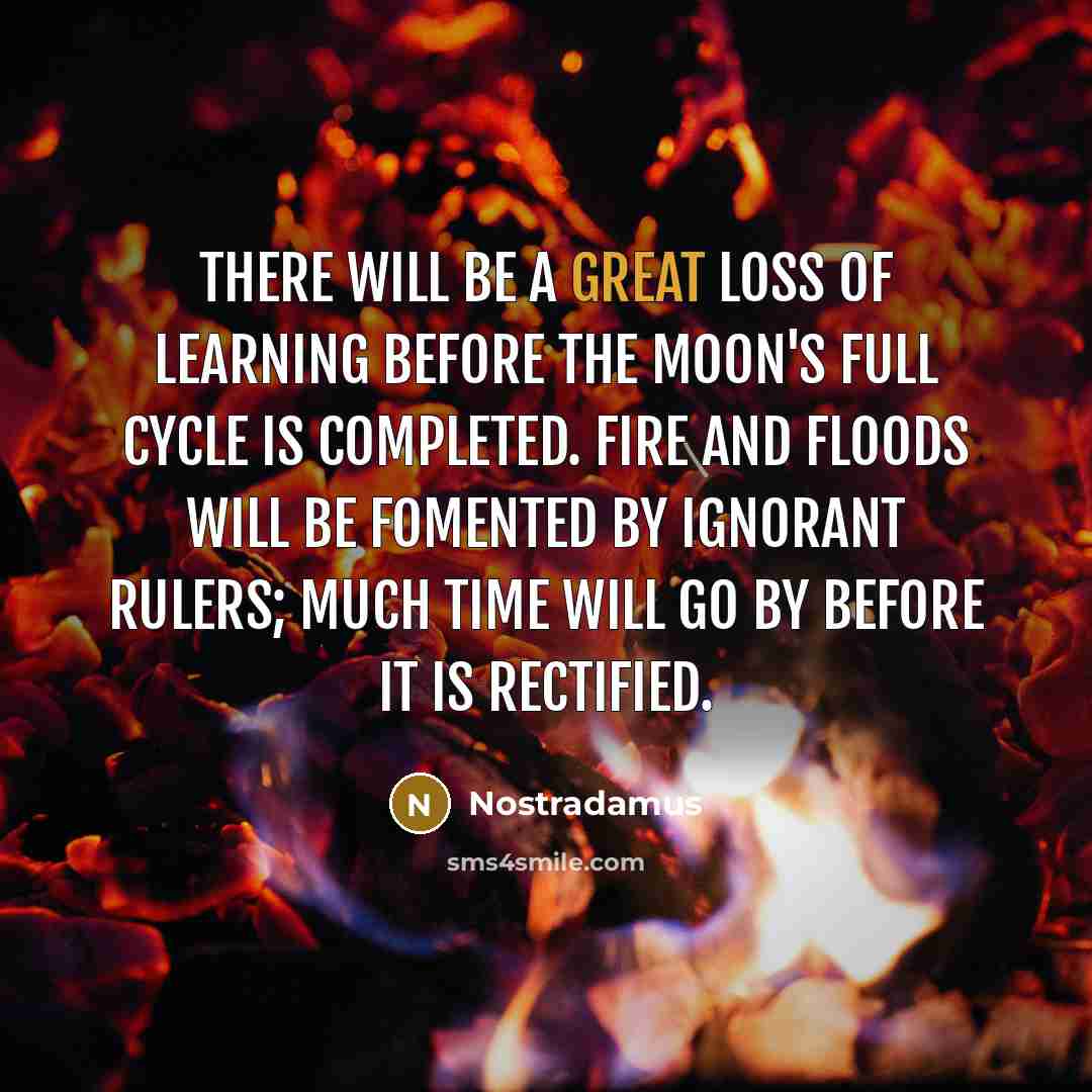 “There will be a great loss of learning before the…” quote by Nostradamus
