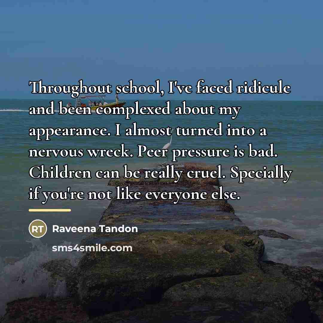 “Throughout school, I've faced ridicule and been complexed about my…” quote by Raveena Tandon