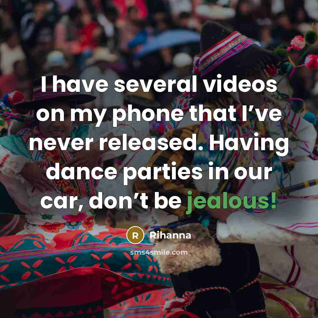 “I have several videos on my phone that I’ve never…” quote by Rihanna