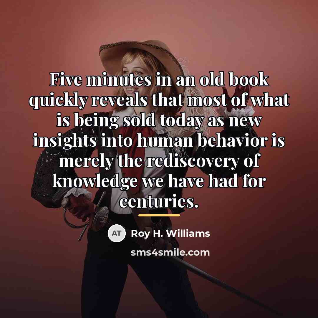 “Five minutes in an old book quickly reveals that most…” quote by Roy H. Williams