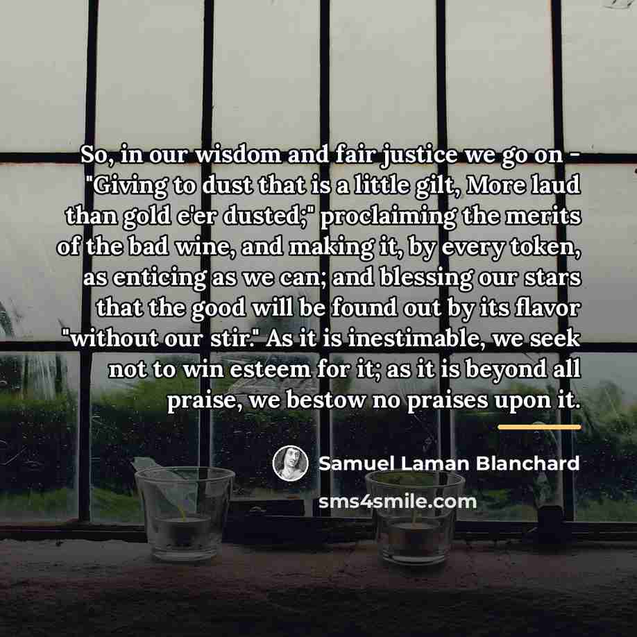 “So, in our wisdom and fair justice we go on…” quote by Samuel Laman Blanchard