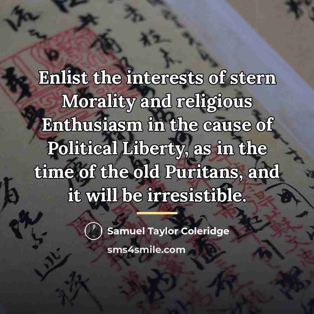 “Enlist the interests of stern Morality and religious Enthusiasm in…” quote by Samuel Taylor Coleridge