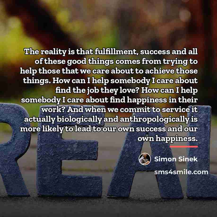 “The reality is that fulfillment, success and all of these…” quote by Simon Sinek