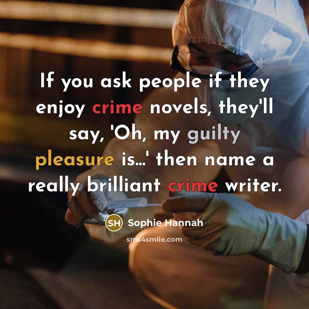 “If you ask people if they enjoy crime novels, they'll…” quote by Sophie Hannah
