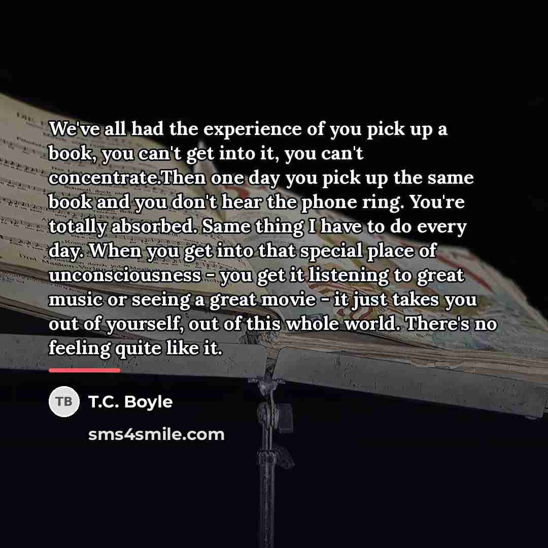 “We've all had the experience of you pick up a…” quote by T.C. Boyle
