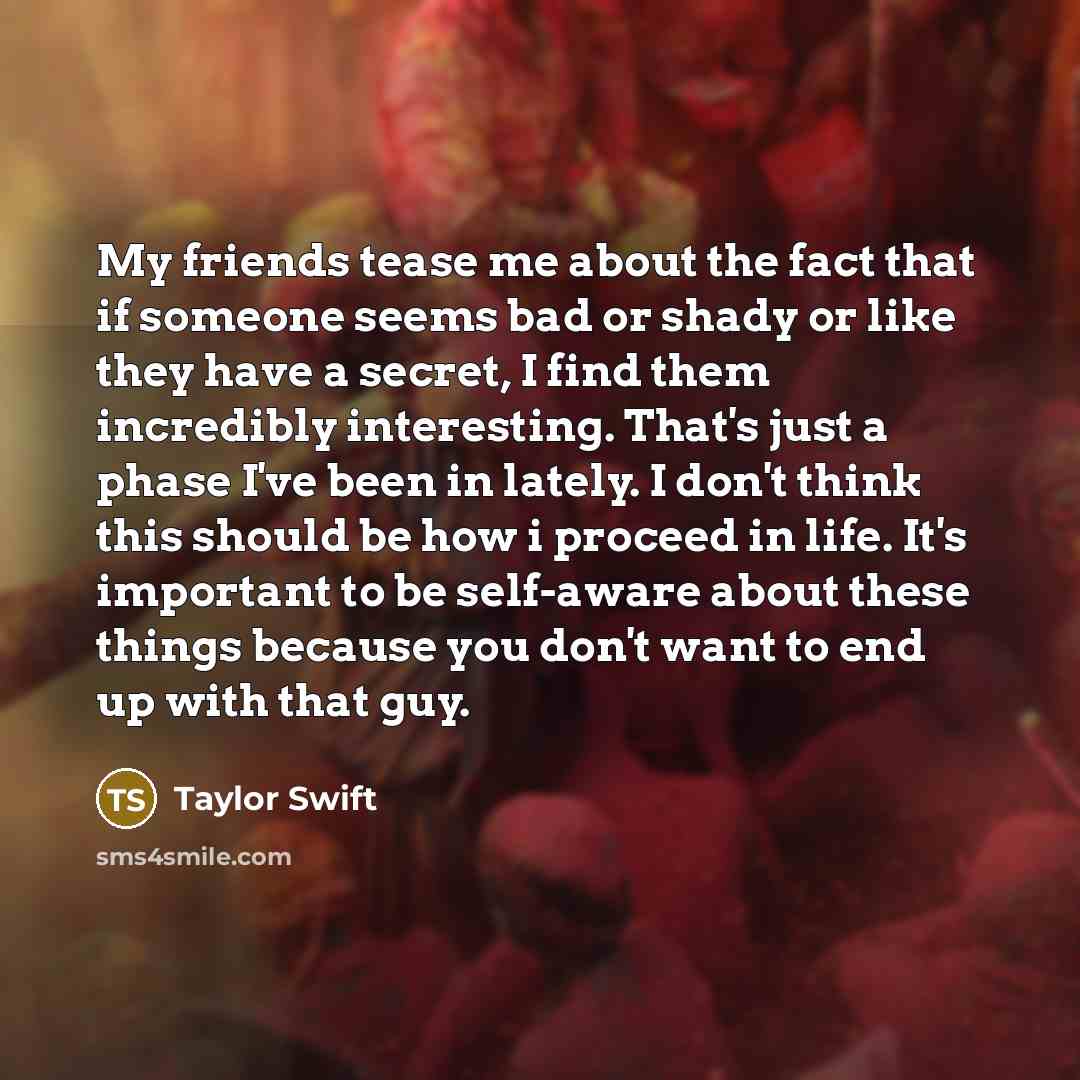 “My friends tease me about the fact that if someone…” quote by Taylor Swift